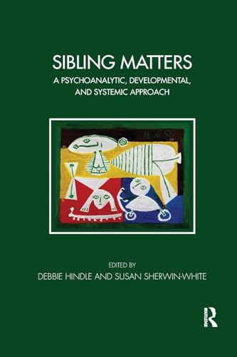 9781782200635: Sibling Matters: A Psychoanalytic, Developmental, and Systemic Approach
