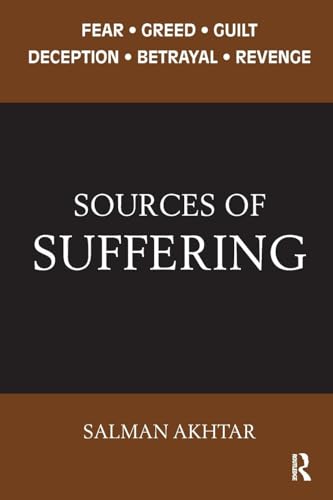 Beispielbild fr Sources of Suffering: Fear, Guilt, Greed, Deception, Betrayal, and Revenge zum Verkauf von Books From California