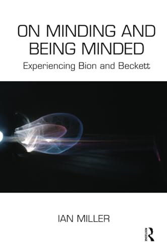 Stock image for On Minding and Being Minded: Experiencing Bion and Beckett for sale by Chiron Media