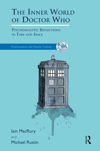 9781782200833: The Inner World of Doctor Who: Psychoanalytic Reflections in Time and Space (The Psychoanalysis and Popular Culture Series)