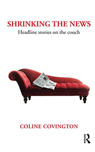 Imagen de archivo de Shrinking the News: Headline Stories on the Couch a la venta por Books From California