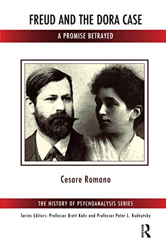 Stock image for Freud and the Dora Case: A Promise Betrayed (The History of Psychoanalysis Series) for sale by HPB-Diamond