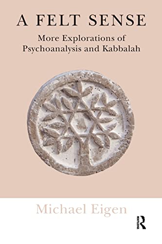 Imagen de archivo de A Felt Sense: More Explorations of Psychoanalysis and Kabbalah a la venta por Chiron Media