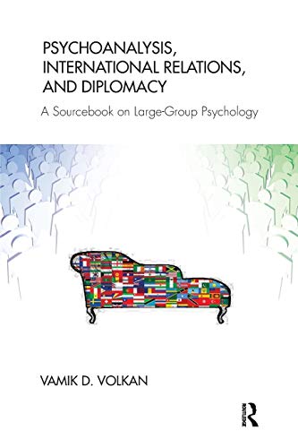 Beispielbild fr Psychoanalysis, International Relations, and Diplomacy: A Sourcebook on Large-Group Psychology zum Verkauf von Blackwell's