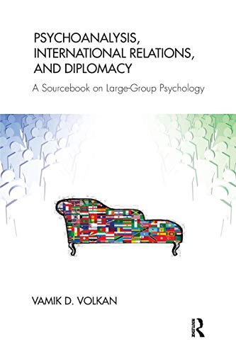 Stock image for Psychoanalysis, International Relations, and Diplomacy: A Sourcebook on Large-Group Psychology for sale by Blackwell's