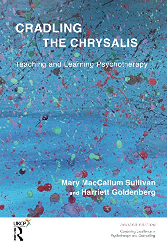 9781782201496: Cradling the Chrysalis: Teaching and Learning Psychotherapy (The United Kingdom Council for Psychotherapy Series)