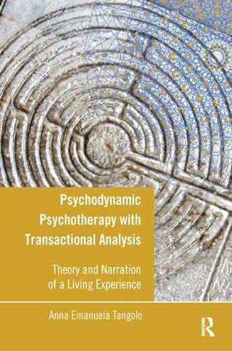 9781782201557: Psychodynamic Psychotherapy with Transactional Analysis: Theory and Narration of a Living Experience