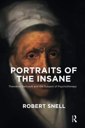 Beispielbild fr Portraits of the Insane: Theodore Gericault and the Subject of Psychotherapy zum Verkauf von WorldofBooks