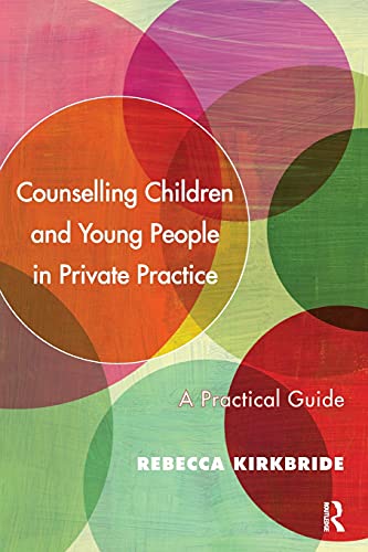 Beispielbild fr Counselling Children and Young People in Private Practice: A Practical Guide zum Verkauf von Chiron Media