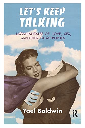 Beispielbild fr Let's Keep Talking: Lacanian Tales of Love, Sex, and Other Catastrophes zum Verkauf von Chiron Media