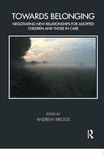 Beispielbild fr Towards Belonging: Negotiating New Relationships for Adopted Children and Those in Care (The Tavistock Clinic Series) zum Verkauf von WorldofBooks