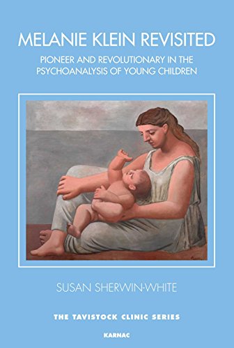 9781782203339: Melanie Klein Revisited: Pioneer and Revolutionary in the Psychoanalysis of Young Children (Tavistock Clinic Series)