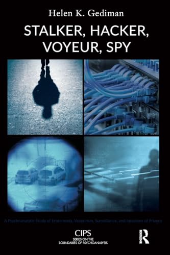 Stock image for Stalker, Hacker, Voyeur, Spy: A Psychoanalytic Study of Erotomania, Voyeurism, Surveillance, and Invasions of Privacy (CIPS Confederation of . Societies Boundaries of Psychoanalysis) for sale by Chiron Media