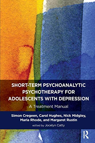 Imagen de archivo de Short-term Psychoanalytic Psychotherapy for Adolescents with Depression: A Treatment Manual (Tavistock Clinic Series) a la venta por GF Books, Inc.