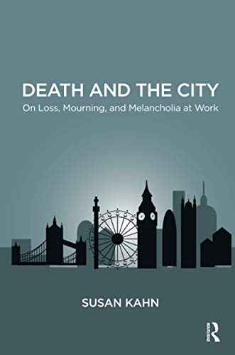 Beispielbild fr Death and the City : On Loss, Mourning, and Melancholia at Work zum Verkauf von Better World Books