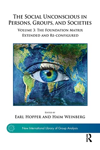 Stock image for The Social Unconscious in Persons, Groups, and Societies: Volume 3: The Foundation Matrix Extended and Re-configured (The New International Library of Group Analysis) for sale by GF Books, Inc.