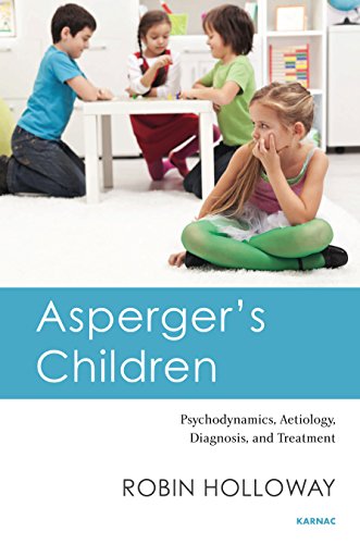 Stock image for Asperger's Children: Psychodynamics, Aetiology, Diagnosis, and Treatment for sale by Chiron Media