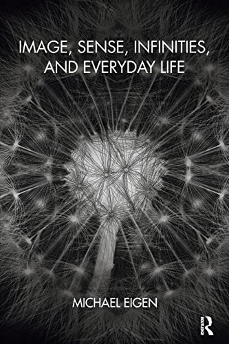 Beispielbild fr Image, Sense, Infinities, and Everyday Life zum Verkauf von COLLINS BOOKS