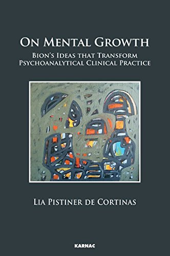 Stock image for On Mental Growth: Bion's Ideas that Transform Psychoanalytical Clinical Practice for sale by Chiron Media