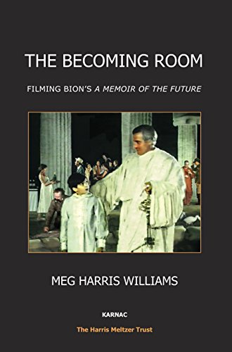 Beispielbild fr The Becoming Room: Filming Bion's "A Memoir of the Future" (The Harris Meltzer Trust Series) zum Verkauf von Books From California