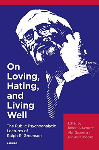 Stock image for On Loving, Hating, and Living Well: The Public Psychoanalytic Lectures of Ralph R. Greenson for sale by Chiron Media