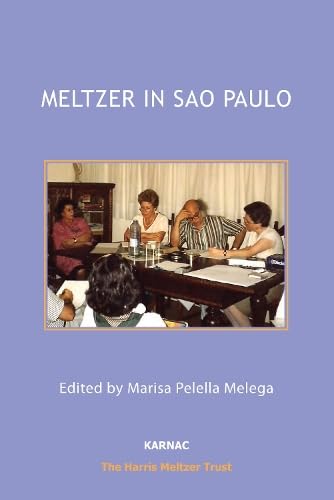Stock image for Meltzer in Sao Paulo: Clinical Seminars with Members of the Brazilian Psychoanalytic Society (The Harris Meltzer Trust Series) for sale by Books From California