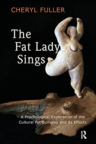 9781782204978: The Fat Lady Sings: A Psychological Exploration of the Cultural Fat Complex and its Effects
