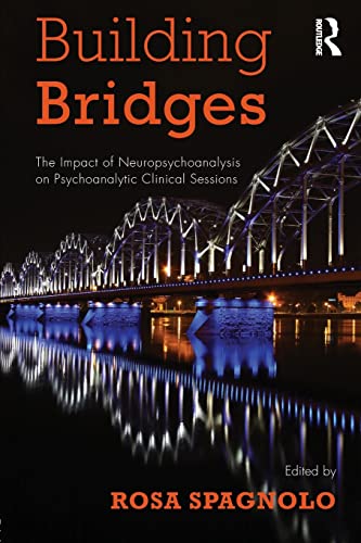 Stock image for Building Bridges: The Impact of Neuropsychoanalysis on Psychoanalytic Clinical Sessions for sale by Chiron Media