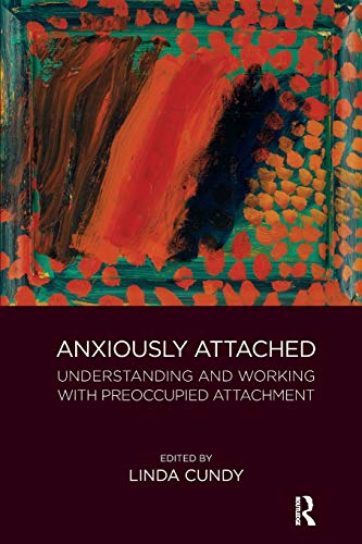 Stock image for Anxiously Attached: Understanding and Working with Preoccupied Attachment for sale by Blackwell's