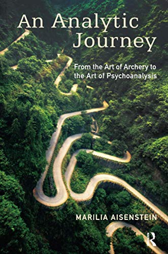 9781782205333: An Analytic Journey: From the Art of Archery to the Art of Psychoanalysis