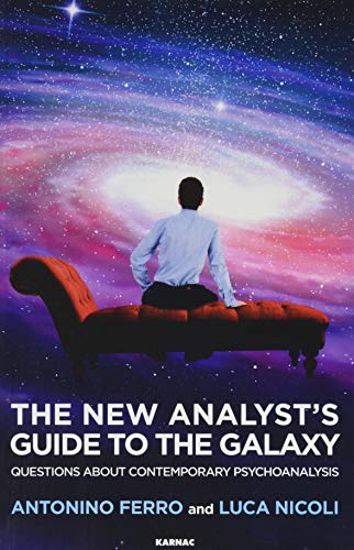 Beispielbild fr The New Analyst's Guide to the Galaxy: Questions about Contemporary Psychoanalysis zum Verkauf von GF Books, Inc.