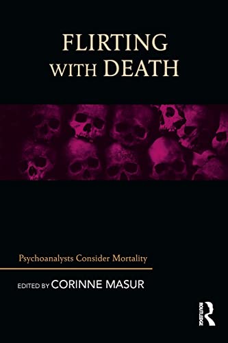 Stock image for Flirting with Death: Psychoanalysts Consider Mortality for sale by Blackwell's