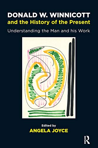 Beispielbild fr Donald W. Winnicott and the History of the Present: Understanding the Man and his Work zum Verkauf von Blackwell's