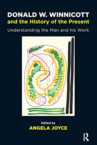 Stock image for Donald W. Winnicott and the History of the Present: Understanding the Man and his Work for sale by Chiron Media