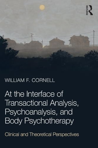 Beispielbild fr At the Interface of Transactional Analysis, Psychoanalysis, and Body Psychotherapy zum Verkauf von Blackwell's