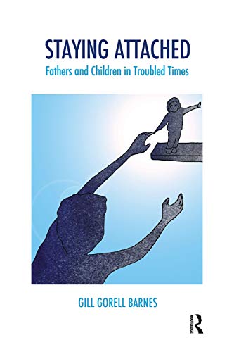 Stock image for Staying Attached: Fathers and Children in Troubled Times (The Systemic Thinking and Practice Series) for sale by Books for Amnesty Bristol