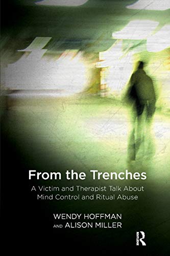 Beispielbild fr From the Trenches: A Victim and Therapist Talk about Mind Control and Ritual Abuse zum Verkauf von Blackwell's