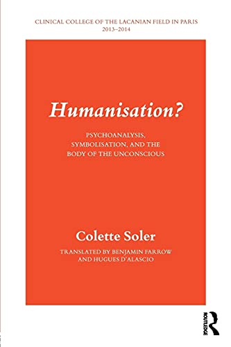 Beispielbild fr Humanisation?: Psychoanalysis, Symbolisation, and the Body of the Unconscious zum Verkauf von Blackwell's