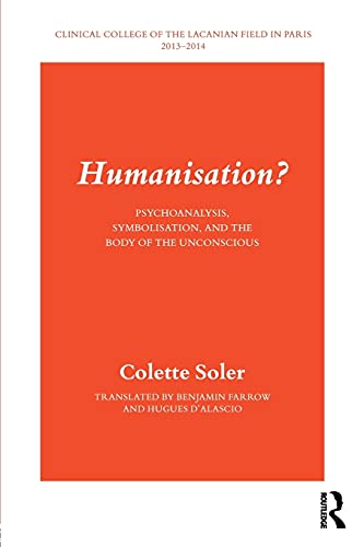 Imagen de archivo de Humanisation?: Psychoanalysis, Symbolisation, and the Body of the Unconscious a la venta por Blackwell's