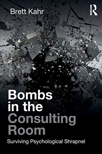 Beispielbild fr Bombs in the Consulting Room: Surviving Psychological Shrapnel zum Verkauf von Blackwell's