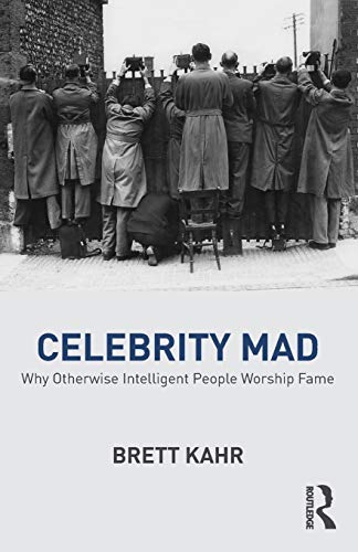 Stock image for Celebrity Mad: Why Otherwise Intelligent People Worship Fame for sale by Blackwell's