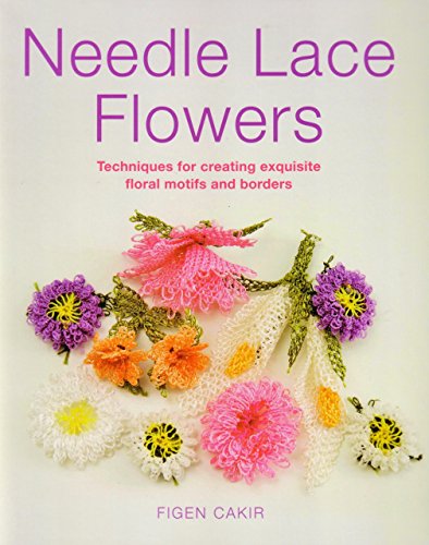 Stock image for Needle Lace Flowers: Techniques for Creating Exquisite Floral Motifs and Borders for sale by WorldofBooks