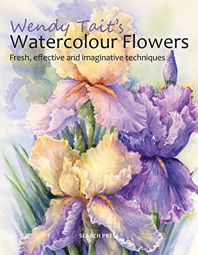 Stock image for Wendy Tait's Watercolour Flowers: Fresh, effective and imaginative techniques for sale by WorldofBooks