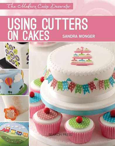 Stock image for Using Cutters on Cakes (Modern Cake Decorator) (The Modern Cake Decorator) for sale by AwesomeBooks