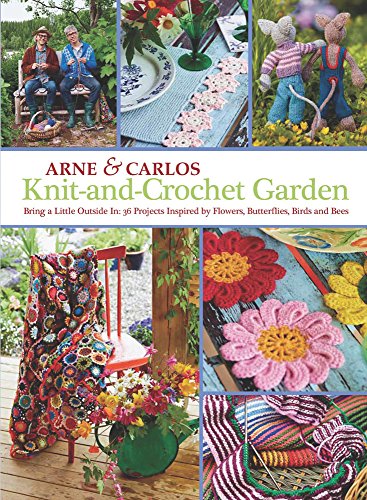 Stock image for Knit-and-Crochet Garden: Bring a Little Outside In: 36 Projects Inspired by Flowers, Butterflies, Birds and Bees for sale by WorldofBooks