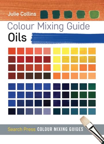 

Colour Mixing Guide: Oils (Colour Mixing Guides)