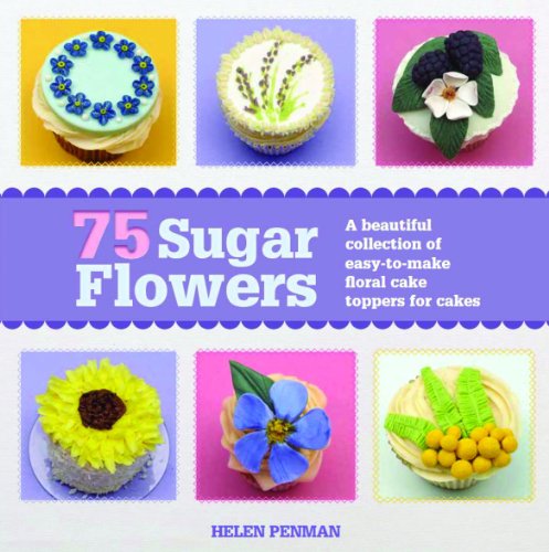 Beispielbild fr 75 Sugar Flowers: A Beautiful Collection of Easy-to-Make Floral Cake Toppers zum Verkauf von WorldofBooks