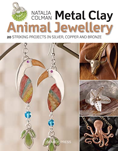 Stock image for Metal Clay Animal Jewellery: 20 striking projects in silver, copper and bronze for sale by WorldofBooks
