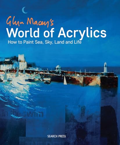 Imagen de archivo de Glyn Macey's World of Acrylics: How to Paint Sea, Sky, Land and Life a la venta por BooksRun
