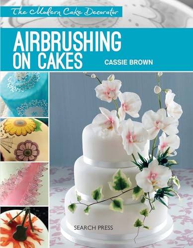 9781782211228: Modern Cake Decorator: Airbrushing on Cakes